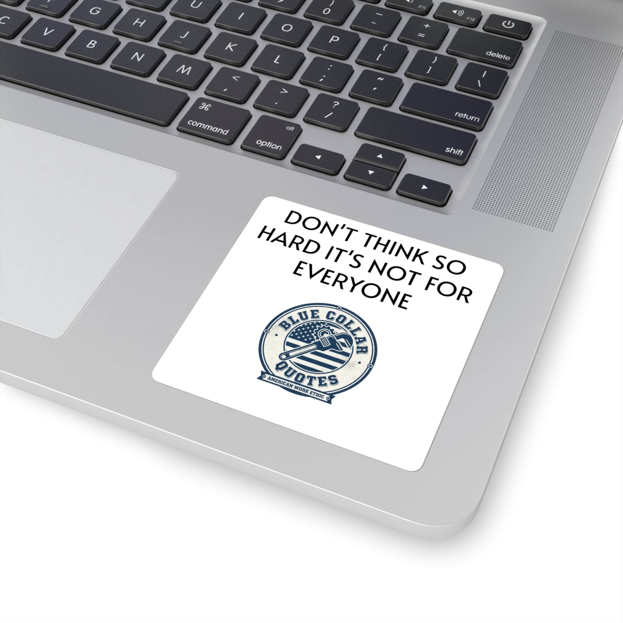 Don’t Think So Hard Sticker — Blue Collar Quotes Square Laptop Decal