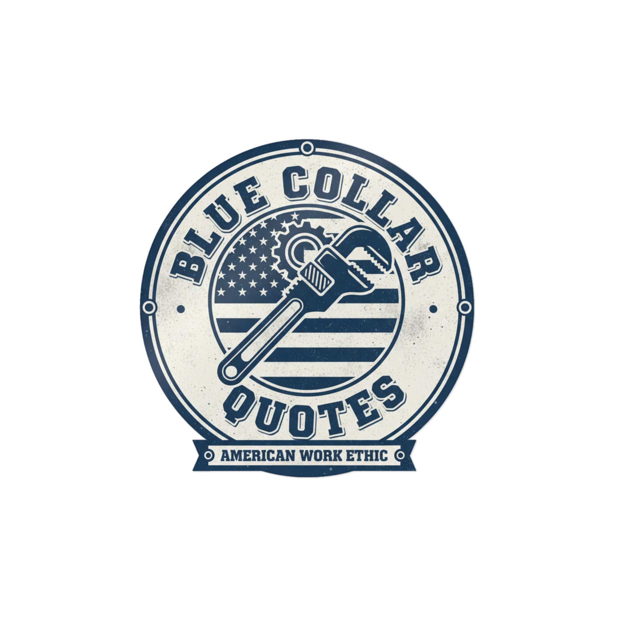 Blue Collar Quotes Die-Cut Sticker — American Work Ethic Wrench Logo