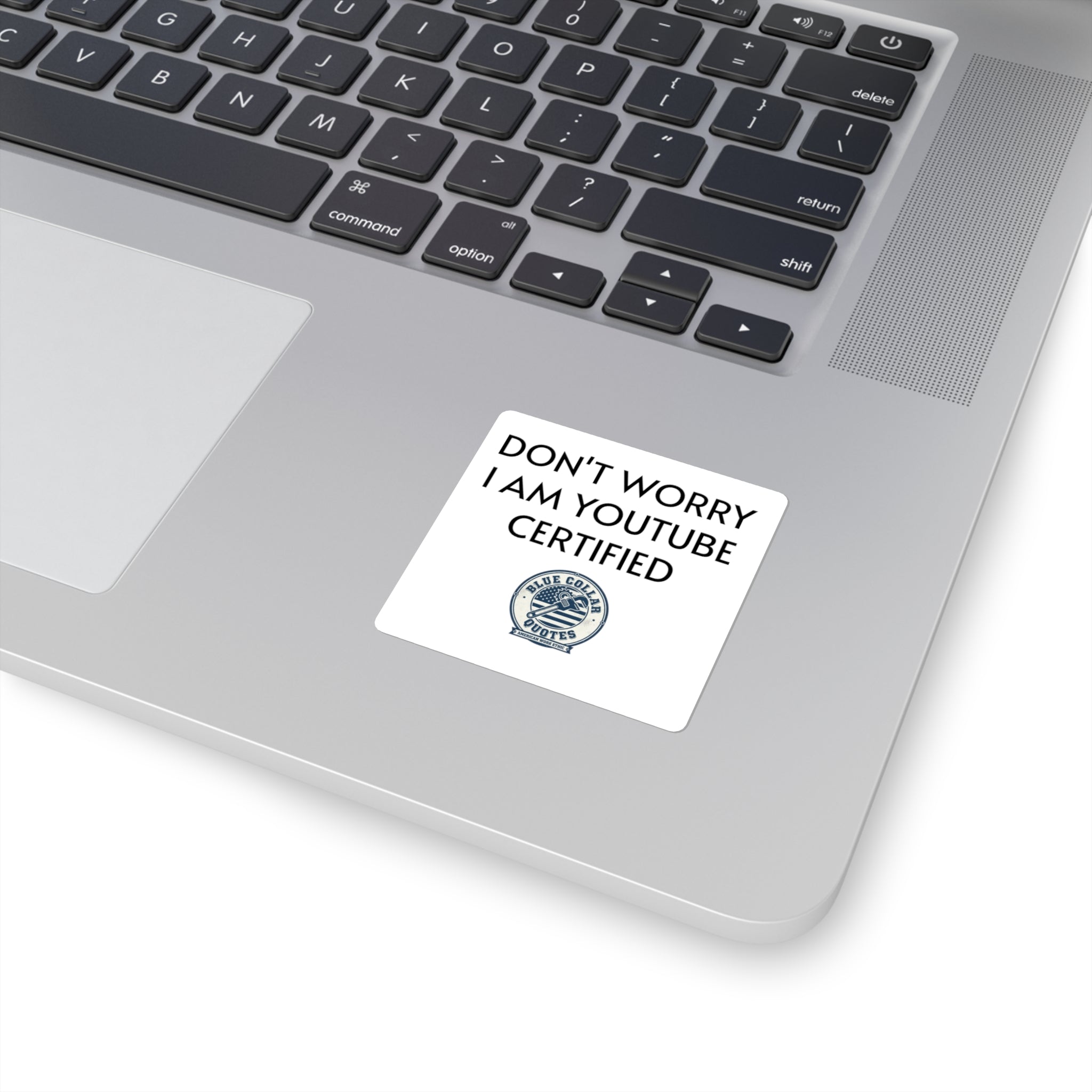 Square Sticker — "Don't Worry I Am YouTube Certified" Funny Laptop Decal