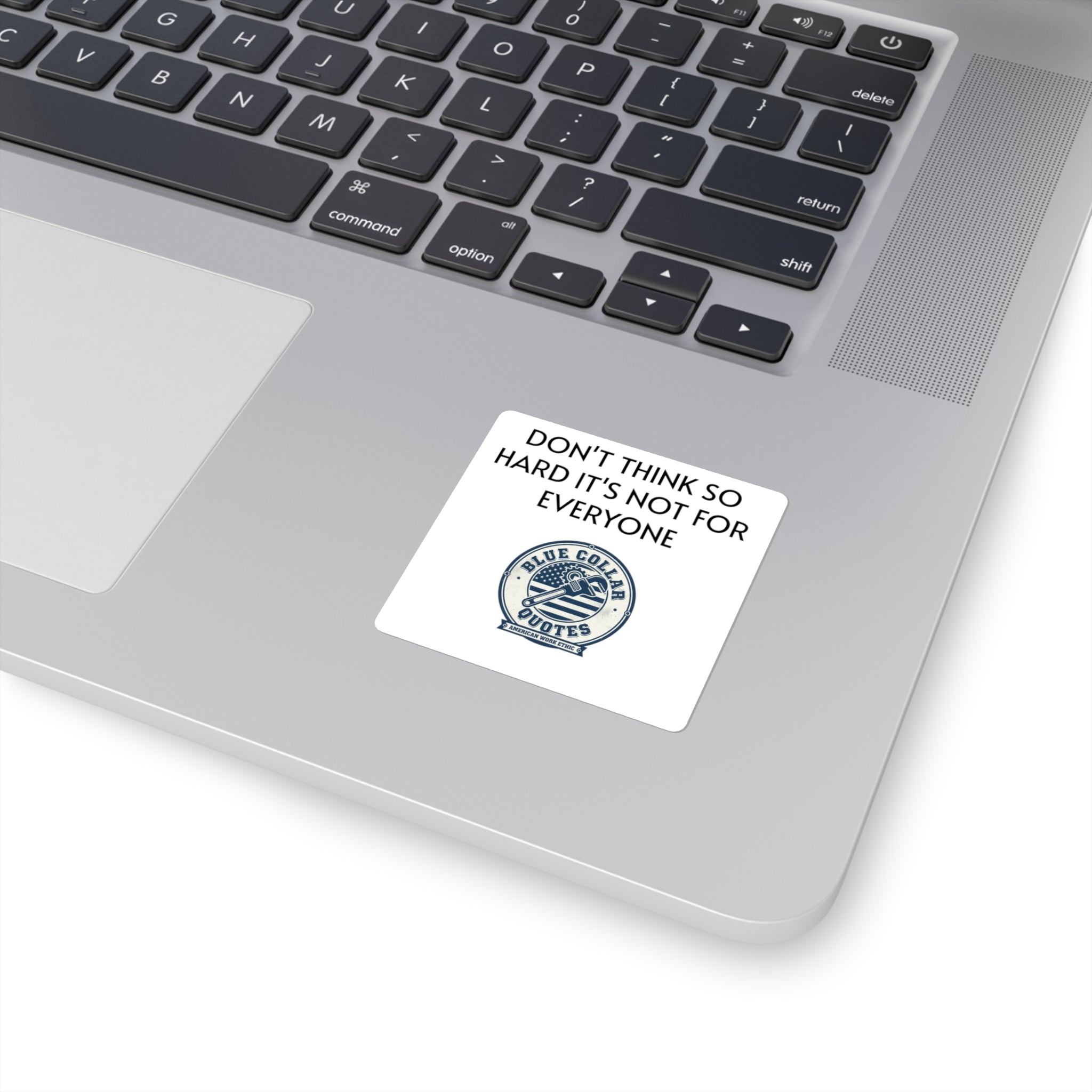 Don’t Think So Hard Sticker — Blue Collar Quotes Square Laptop Decal
