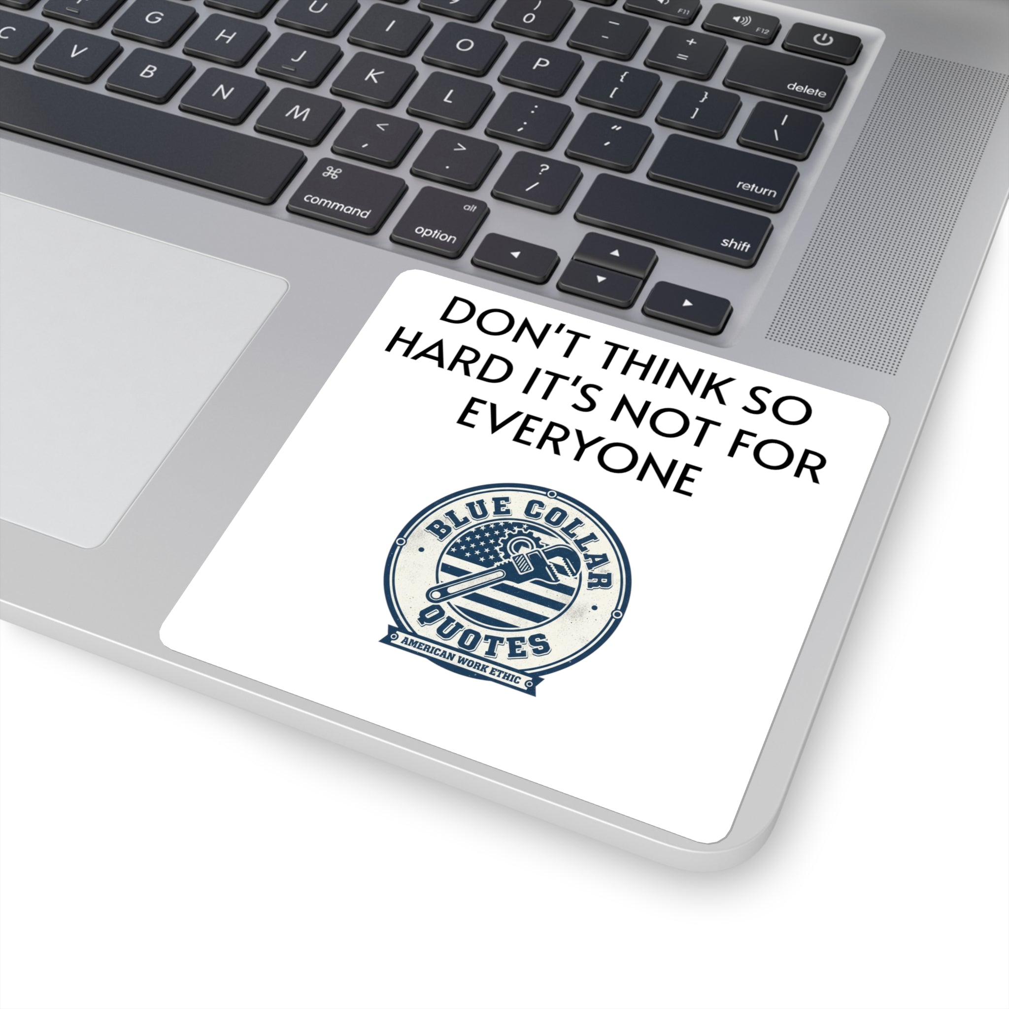 Don’t Think So Hard Sticker — Blue Collar Quotes Square Laptop Decal
